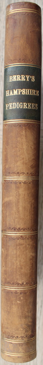 County Genealogies. Pedigrees of the Families in the County of Hants: Collected from Heraldic Visitations.