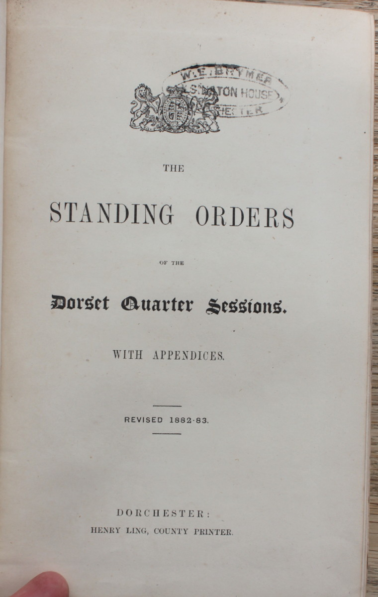 The Standing Orders of the Dorset Quarter Sessions, With Appendices. Revised 1882 - 83.