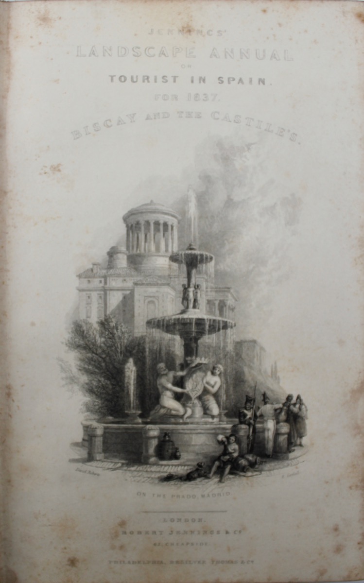 [The Landscape Annual] The Tourist in Spain, Biscay and the Castles, illustrated by David Roberts.