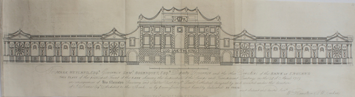To Mark Weyland Esq. Governor, Saml. Bosanquet, Esq. Deputy Governor and the other Directors of the Bank of England This Plate of the Principal Front of the Bank shewing the disposition of the Lamps and transparent Painting.in consequence of His Majesty&rsquo;s Recovery and Public Visit to St. Paul&