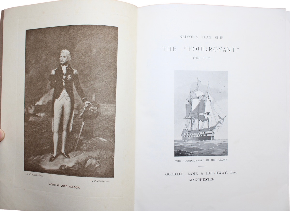 Nelson&rsquo;s Flag Ship The &ldquo;Foudroyant,&rdquo; 1789 - 1897.