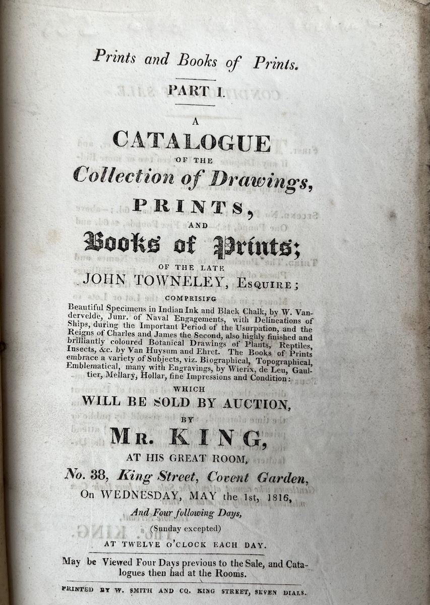 Part I. A Catalogue of the Collection of Drawings, Prints and Books of Prints of the Late John Townley. which will be sold by Auction by