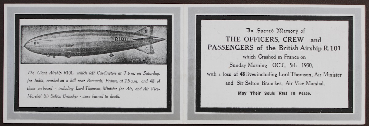 In Sacred Memory of the Officers, Crew and Passengers of the British Airship R. 101 which crashed in France on Sunday Morning Oct. 5th 1930. with a loss of 48 lives including Lord Thompson, Air Ministerand Sir Sefton Brancker, Air Vice Marshal