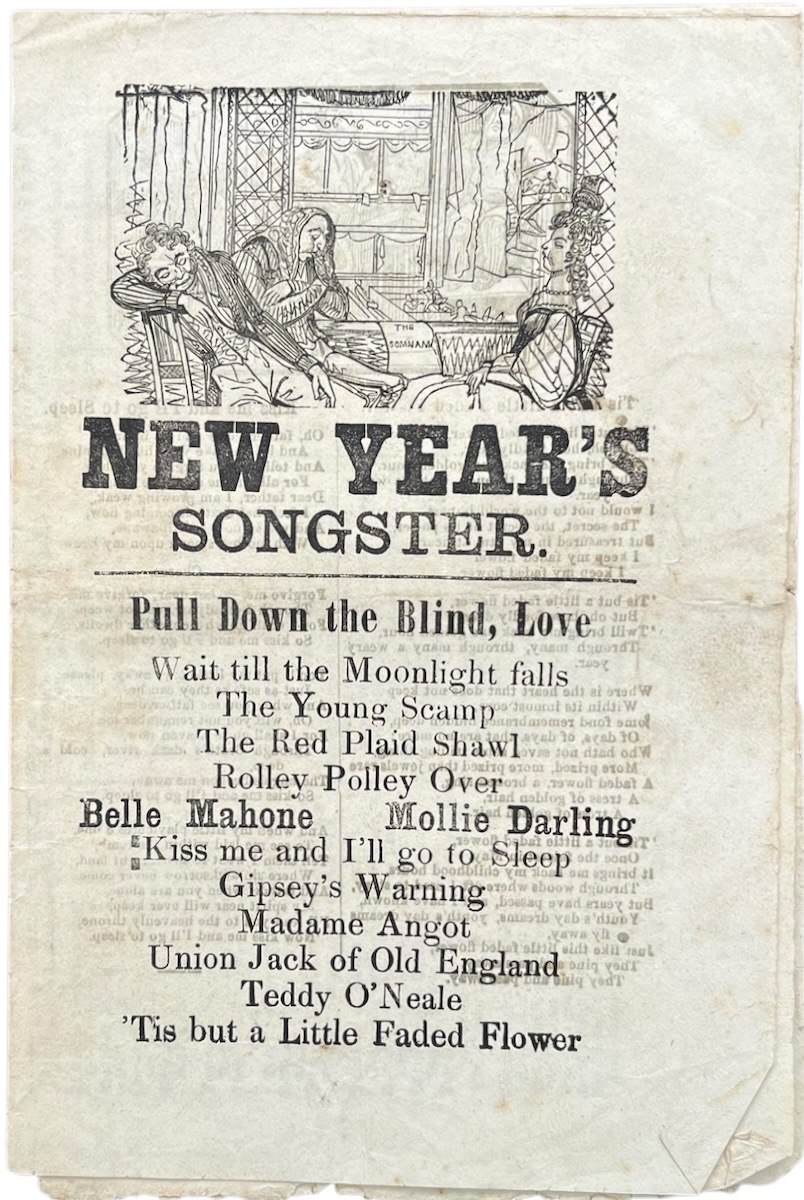 New Year&rsquo;s Songster. Pull Down the Blind, Love; Wait til the Moonlight falls; the Young Scamp; etc.