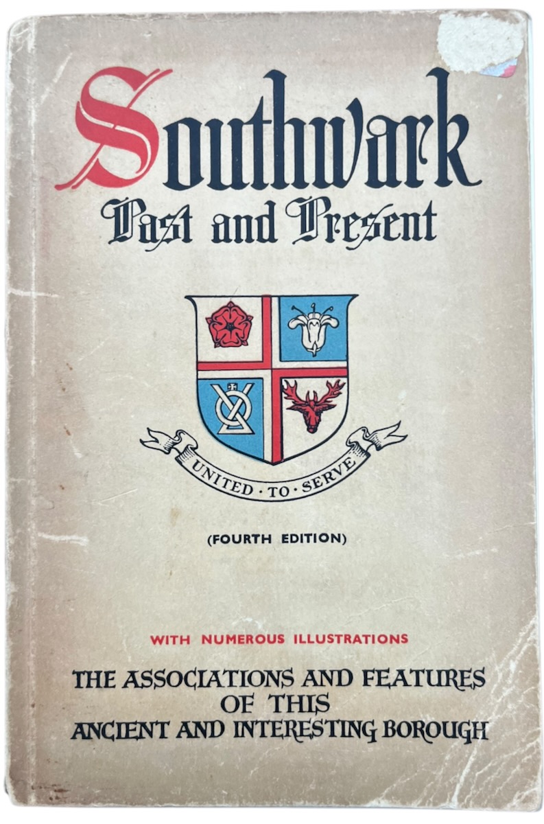 Southwark Past and Present. The Associations and Features of this Ancient and Interesting Borough.