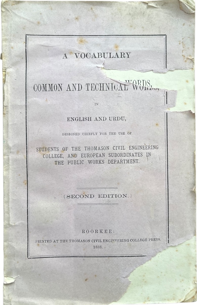 A Vocabulary of Common and Technical Words in English and Urdu, Designed Chiefly for the Use of Students of the Thomason Civil Engineering College and European Subordinates in the Public Works Department.