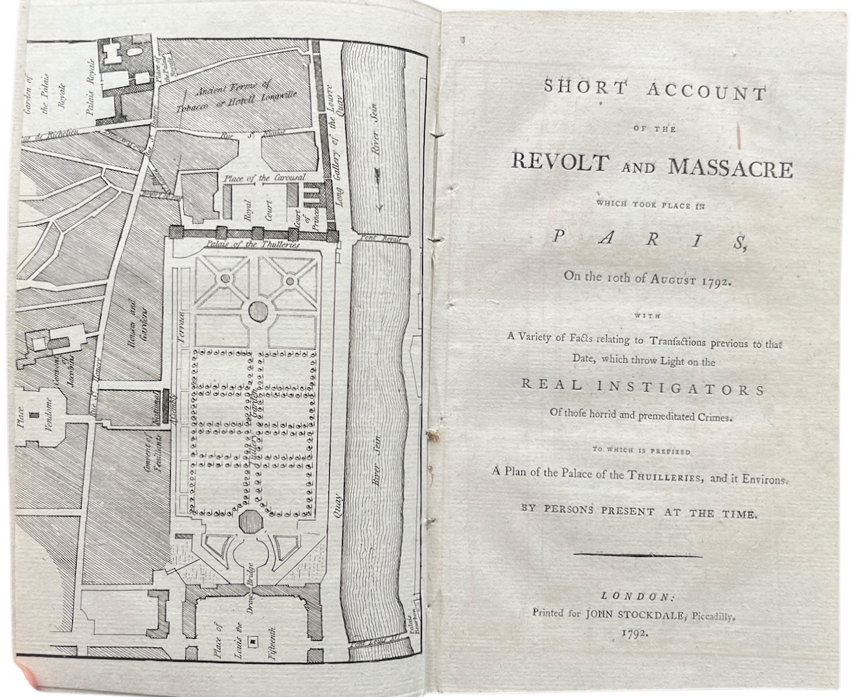 Short account of the revolt and massacre which took place in Paris, on the 10th of August 1792 : With a variety of facts relating to transactions previous to that date, which throw light on the real instigators of those horrid and premeditated crimes. To which is prefixed a plan of the palace of the
