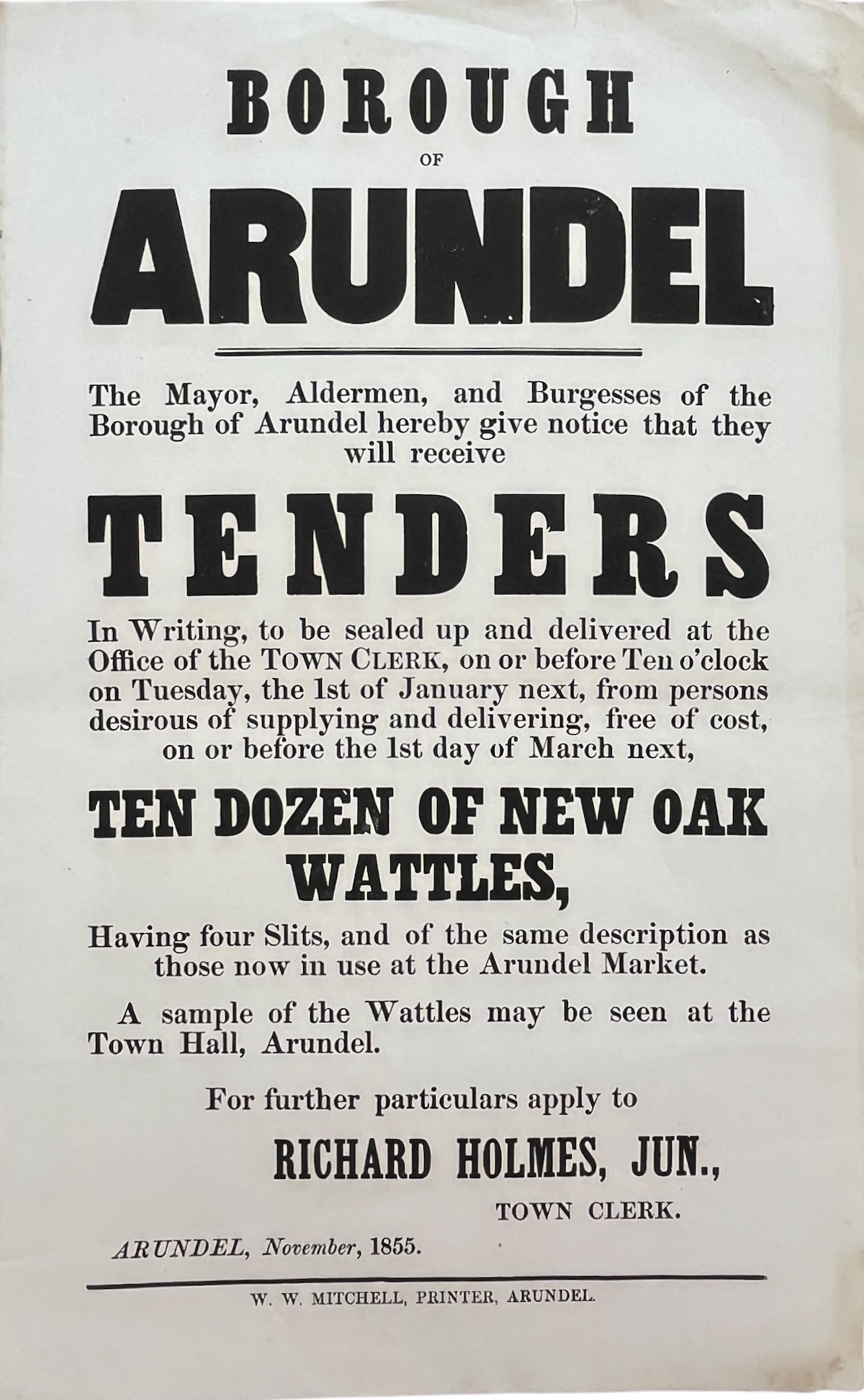 Tenders in writing, to be sealed up and delivered. Ten Dozen of New Oak Wattles, having four slits, and of the same description as those now in use at the Arundel Market. Richard Holmes, Jun., Town Clerk.