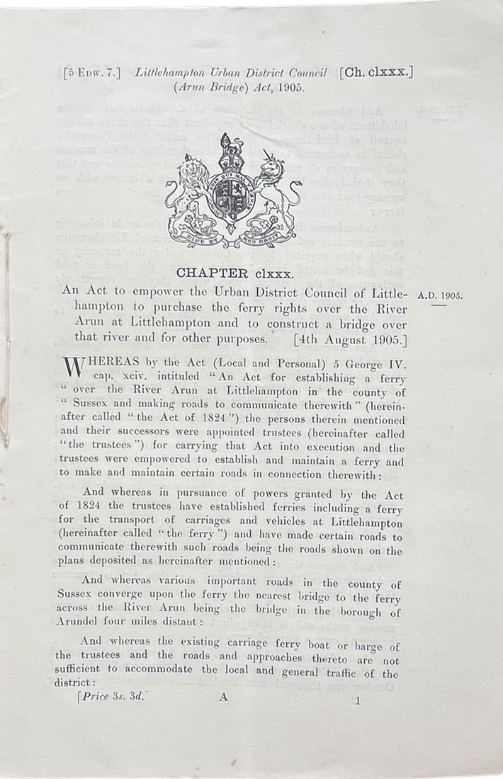 An Act to Empower the Urban District Council of Littlehampton to Purchase the Ferry Rights Over the River Arun at Littlehampton and to Construct a Bridge over the River and for Other Purposes.