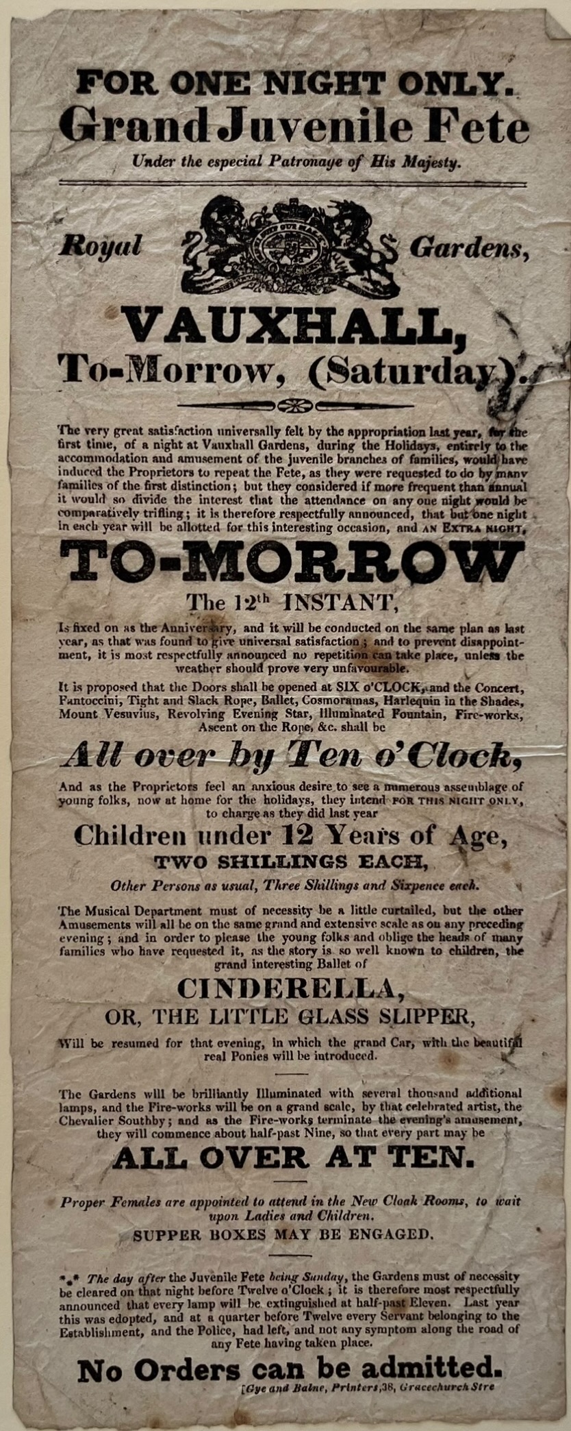 For One Night Only. Vauxhall Juvenile Fete! Under the Especial Patronage of His Majesty. Royal Gardens, Vauxhall, To-Morrow, (Saturday). The 12th Instant.Grand Interesting Ballet of Cinderella, or, the Little Glass Slipper. All Over at Ten.