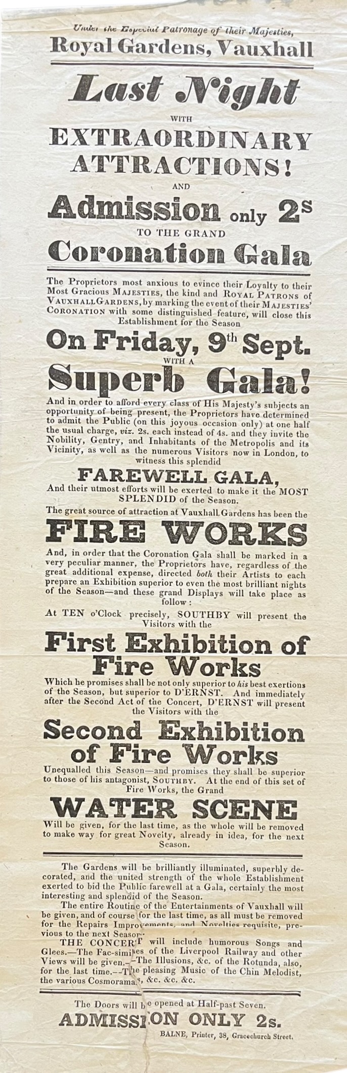 Last Night with Extraordinary Attractions and Admission only 2s. to the Grand Coronation Gala. Southby will present the Visitors with the First Exhibition of Fireworks. superior to D&rsquo;Ernst. And immediately after the Second Act of the Concert, D&rsquo;Ernst will present the Visitors with the Se