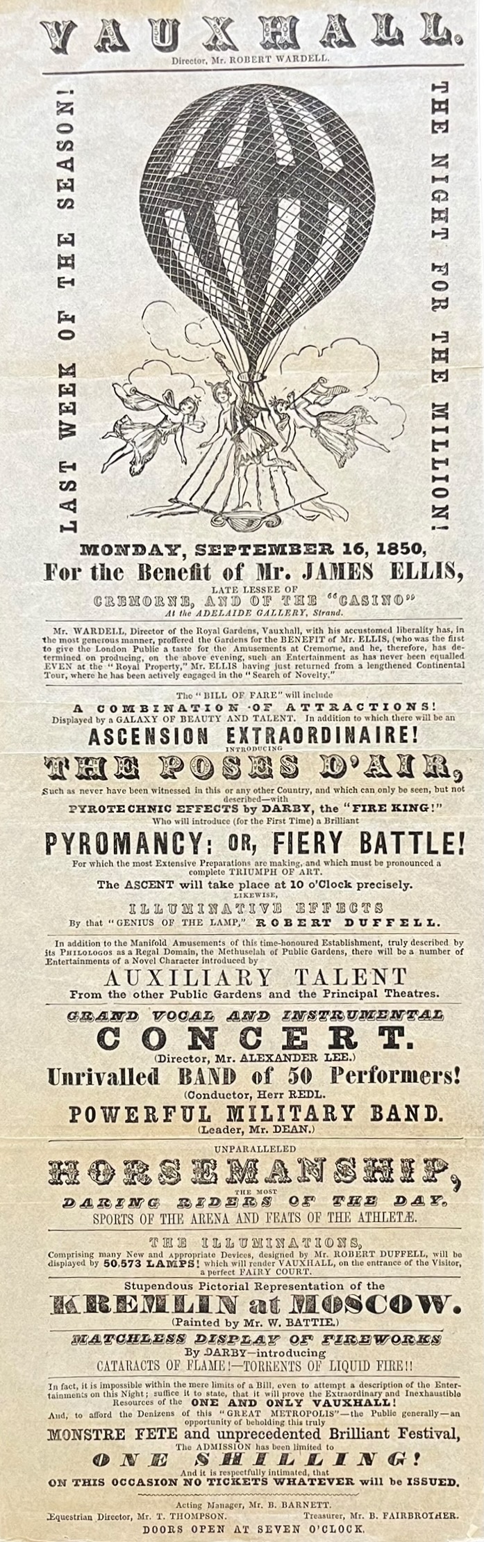Last Week of the Season! The Night for the Million! For the Benefit of Mr. James Ellis, Late Lessee of the Cremorne, and of the &ldquo;Casino&rdquo;. Ascension Extrordinaire! The Poses d&rsquo;Air, Pyrotechnic Effects by Darby, &ldquo;The Fire King&rdquo;. Pryomancy; or, Fiery Battle! Stupendous Pic