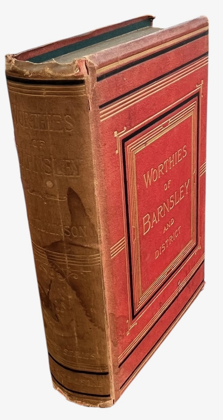 Worthies, Families, and Celebrities of Barnsley and the District.