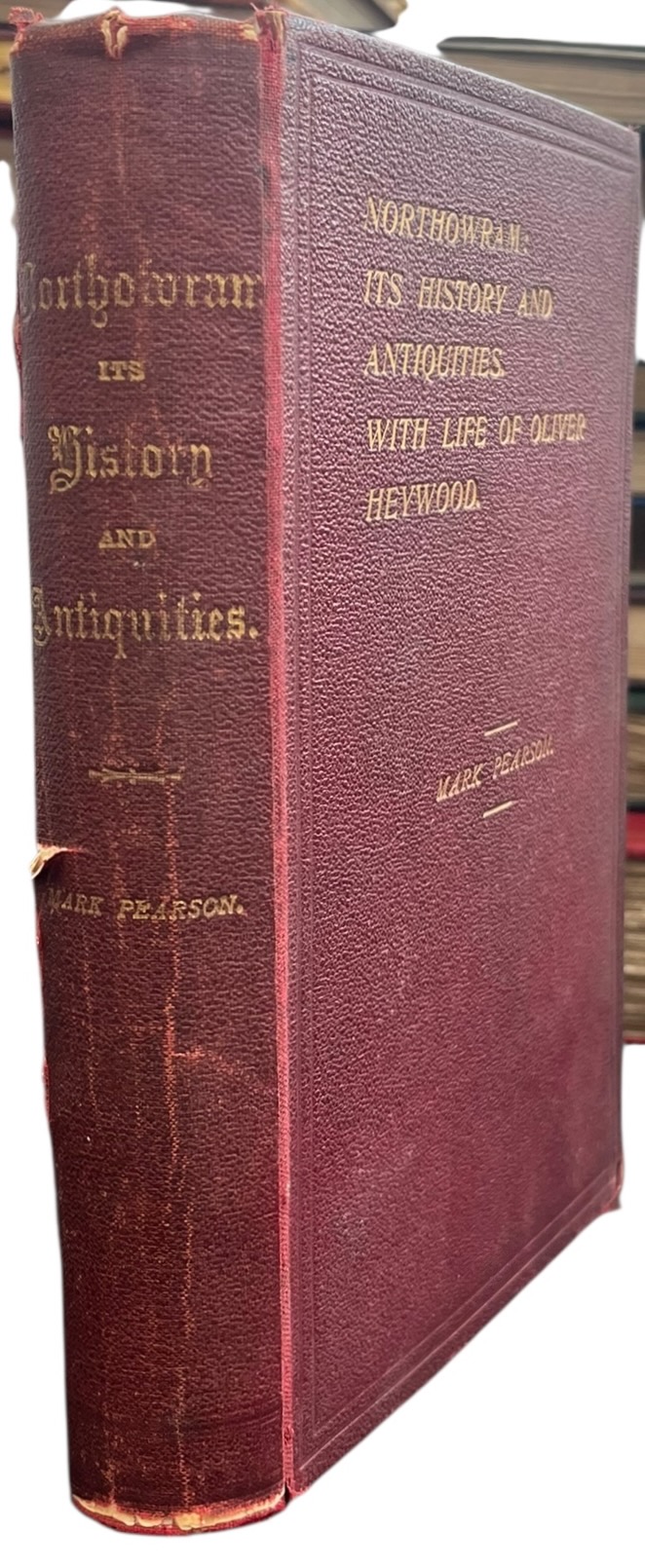 Northowram: (W.R. Yorks), Its History and Antiquities. With a Life of Oliver Heywood, and Histories of Heywood Chapel, Coley Church, Bell School, Old Halls, Residences, and Families of Northowram and Shibden Dale, Etc., Etc.