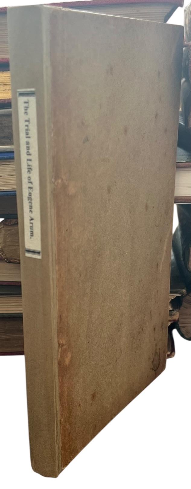 The Trial and Life of Eugene Aram; several of his Letters and Poems; and his plans and specimens of an Anglo-Celtic Lexicon; with copious notes and illustrations, and an engraved facsimile of the handwriting of this very ingenious but ill-fated scholar.