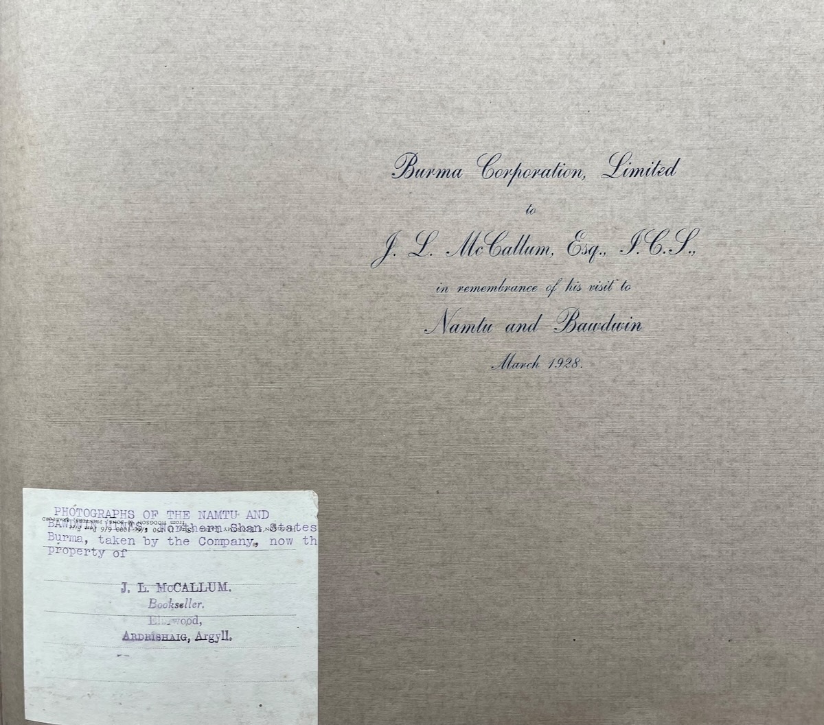 Burma Corporation Limited to J.L. McCallum, Esq., I.C.S. in Remembrance of the Visit of the Governor of Burma Charles Alexander Innes to Namtu and Bawdwin March 1928.