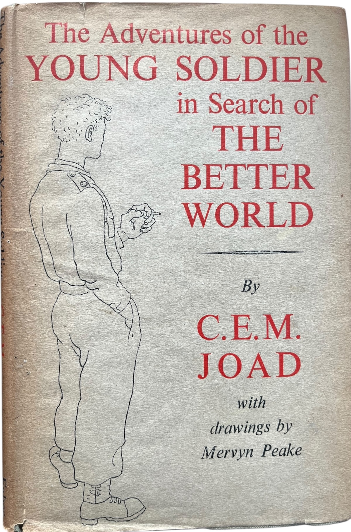 The Adventures of the Young Soldier in Search of the Better World, by C.E.M. Joad.