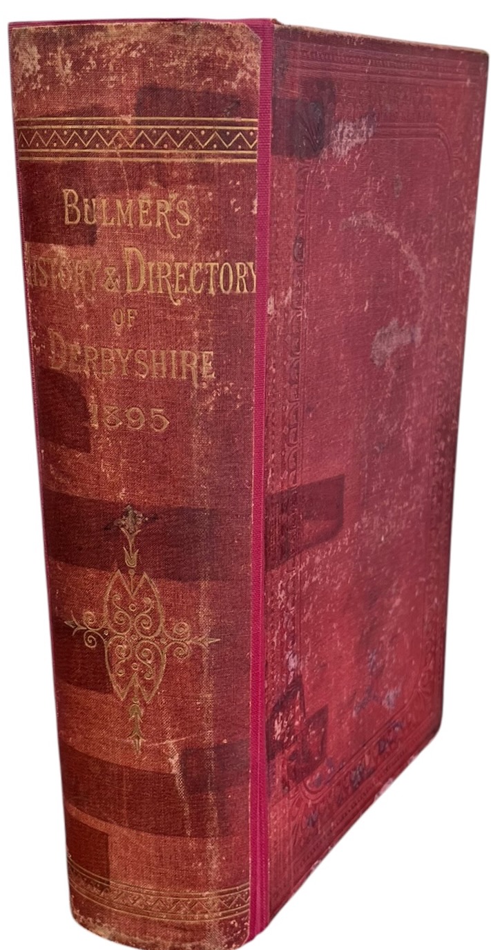 History, Topography, and Directory of Derbyshire, Comprising Its History and Archaeology; a General View of Its Physical and Geological Features; With Separate Historical and Topographical Descriptions of Each Town, Parish, Manor, and Extra-Parochial Liberty.
