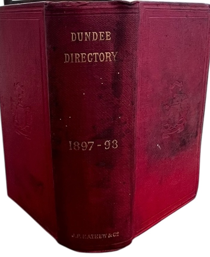 The Dundee Directory 1897 - 98, including Lochee, Broughty Ferry, Monifieth, Carnoustie, Newport, Tayport, and the Rural District in the Vicinity of Dundee. Accompanied by a Plan of Dundee and Suburbs and a Plan of Broughty Ferry.