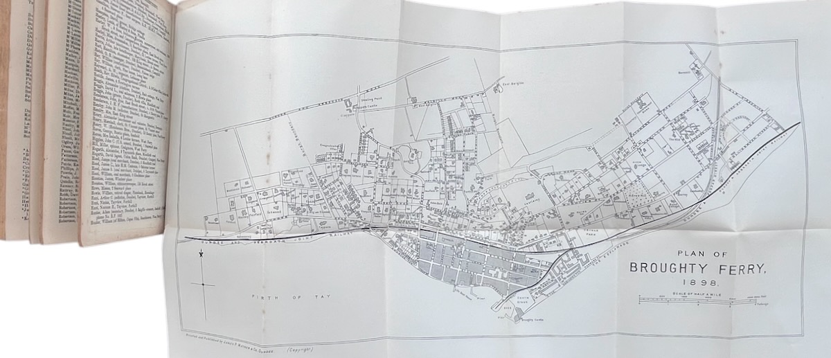 The Dundee Directory 1898 - 99, including Lochee, Broughty Ferry, Monifieth, Carnoustie, Newport, Tayport, and the Rural District in the Vicinity of Dundee. Accompanied by a Plan of Dundee and Suburbs and a Plan of Broughty Ferry.