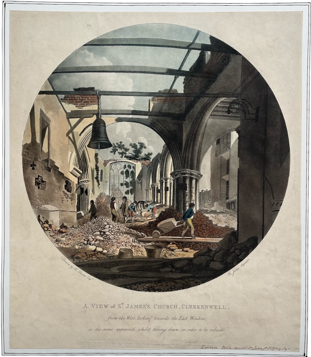 A View of St. James&rsquo;s Church, Clerkenwell, from the West, Looking Towards the East Window, as the same appeared whilst taking down, in order to be rebuilt. [with] A View of the Tower.