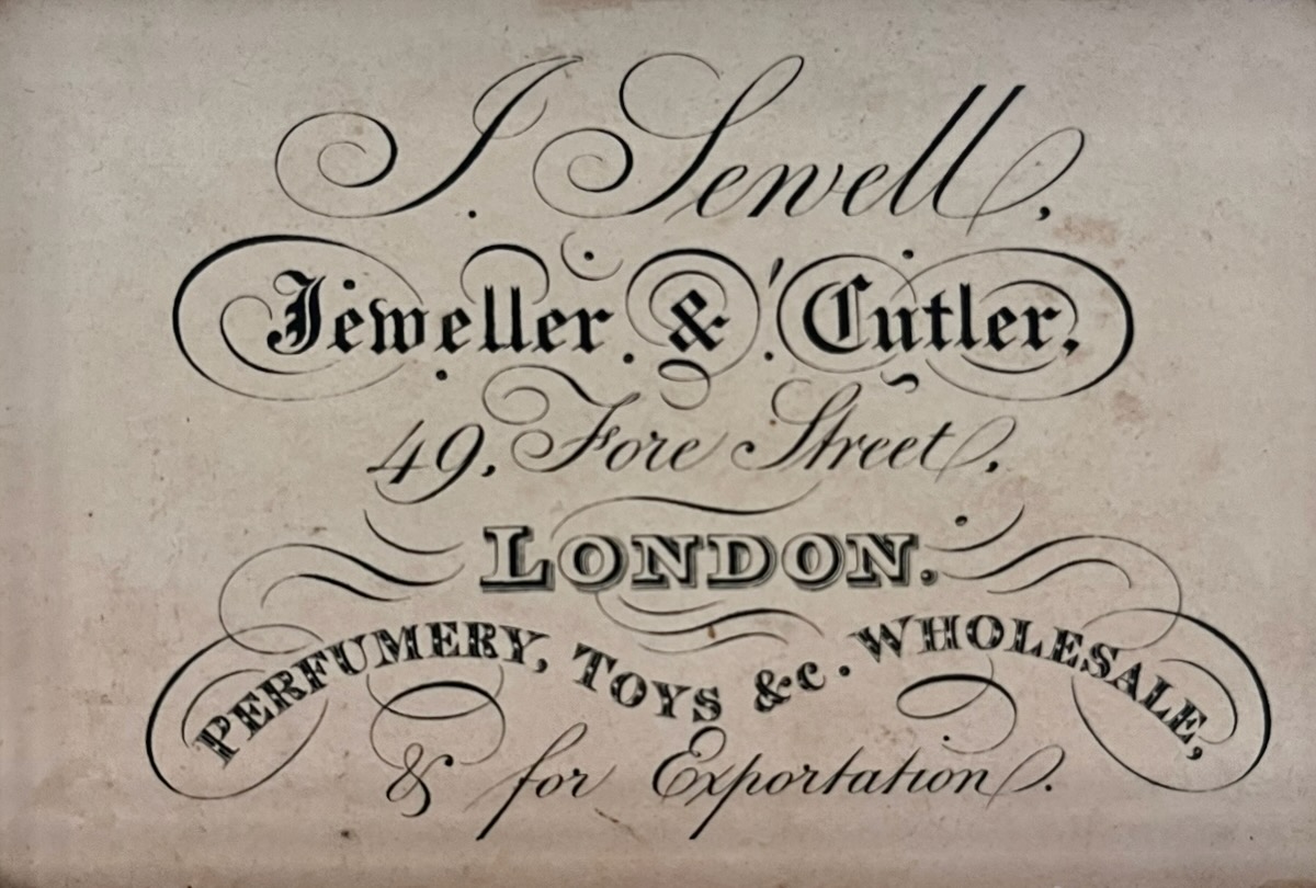 J. Sewell, Jeweller & Cutler, 49 Fore Street, London. Perfumery, Toys, &c. Wholesale, & for Exportation.